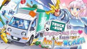 Truck-kun is Supporting Me From Another World?! (© Strange Scaffold; Frosty Pop)